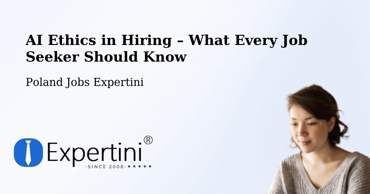 AI Ethics in Recruitment & Hiring – Łódź - Łódź, Poland Jobs Expertini
