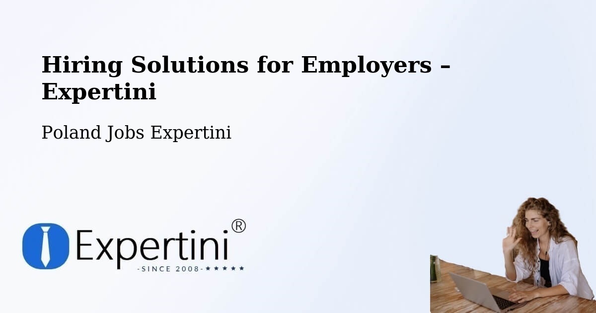 Hiring Solutions for Employers in Łódź - Łódź, Poland Jobs Expertini
